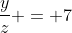 frac{y}{z} = 7