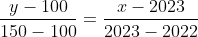 \frac{y-100}{150-100}=\frac{x-2023}{2023-2022}