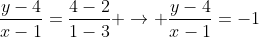 frac{y-4}{x-1}=frac{4-2}{1-3} 
ightarrow frac{y-4}{x-1}=-1