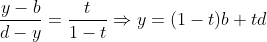 \frac{y-b}{d-y}=\frac{t}{1-t}\Rightarrow y=(1-t)b+td