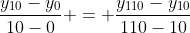 frac{y_{10}-y_0}{10-0} = frac{y_{110}-y_{10}}{110-10}