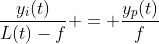 frac{y_i(t)}{L(t)-f} = frac{y_p(t)}{f}