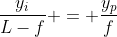 frac{y_i}{L-f} = frac{y_p}{f}