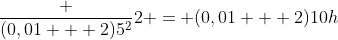 frac {(0,01 + 2)5^2}{2} = (0,01 + 2)10h