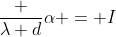 frac {lambda d}{alpha} = I