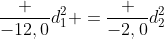 frac {-12,0}{d_1^2} =frac {-2,0}{d_2^2}