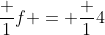 frac {1}{f} = frac {1}{4}