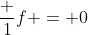 frac {1}{f} = 0