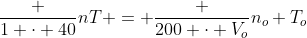 frac {1 cdot 40}{nT} = frac {200 cdot V_o}{n_o T_o}