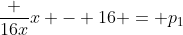 frac {16x}{x - 16} = p_1