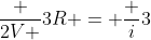 frac {2V }{3R} = frac {i}{3}