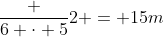 frac {6 cdot 5}{2} = 15m