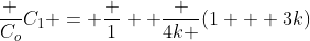 frac {C_o}{C_1} = frac {1} { frac {4k }{(1 + 3k)}}