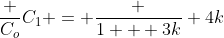 frac {C_o}{C_1} = frac {1 + 3k} {4k}