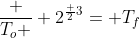 frac {T_o } {2^{frac 23}}= T_f
