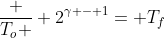 frac {T_o } {2^{gamma - 1}}= T_f