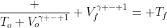 frac {T_o V_o^{gamma - 1}} {V_f^{gamma - 1}}= T_f