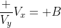 frac {V_y}{V_x}= B
