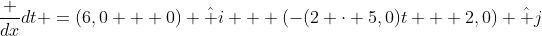 frac {dx}{dt} =(6,0 + 0) hat i + (-(2 cdot 5,0)t + 2,0) hat j