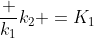 frac {k_1}{k_2} =K_1