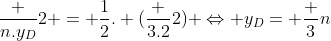 frac {n.y_D}{2} = frac{1}{2}. (frac {3.2}{2}) Leftrightarrow y_D= frac {3}{n}