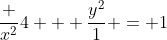 frac {x^2}{4} + frac{y^2}{1} = 1