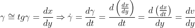 \gamma \cong tg\gamma = \frac{dx}{dy}\Rightarrow \dot{\gamma}= \frac{d\gamma}{dt}= \frac{d\left ( \frac{dx}{dy} \right )}{dt}= \frac{d\left ( \frac{dx}{dt} \right )}{dy}= \frac{dv}{dy}