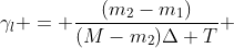 gamma_l = frac{(m_2-m_1)}{{(M-m_2)Delta T}} +frac{(M-m_1)gammaDelta T)}{(M-m_2)Delta T}