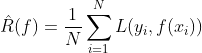 \hat R(f) = \frac{1}{N}\sum\limits_{i=1}^NL(y_i,f(x_i))