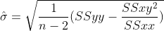 \hat{\sigma }=\sqrt{\frac{1}{n-2}(SSyy-\frac{SSxy^{2}}{SSxx})}
