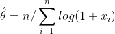hat{ heta} = n / sum_{i=1}^{n} log(1+ x_i)