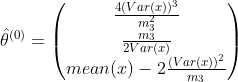 \hat{\theta}^{(0)}=\begin{pmatrix} \frac{4(Var(x))^3}{m_3^2}\\ \frac{m_3}{2Var(x)}\\mean(x)-2\frac{(Var(x))^2}{m_3} \end{pmatrix}