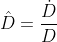 \hat{D}=\frac{\dot{D}}{D}