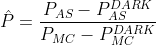 \hat{P} = \frac{P_{AS}-P_{AS}^{DARK}}{P_{MC}-P_{MC}^{DARK}}