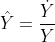 \hat{Y}=\frac{\dot{Y}}{Y}
