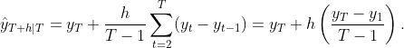 \hat{y}_{T+h|T} = y_{T} + \frac{h}{T-1}\sum_{t=2}^T (y_{t}-y_{t-1}) = y_{T} + h \left( \frac{y_{T} -y_{1}}{T-1}\right).