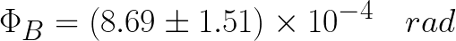 \huge \Phi_B = (8.69 \pm 1.51) \times 10^{-4}\quad rad