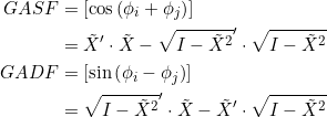 \begin{aligned} G A S F &=\left[\cos \left(\phi_{i}+\phi_{j}\right)\right] \\ &=\tilde{X}^{\prime} \cdot \tilde{X}-\sqrt{I-\tilde{X}^{2}}^{\prime} \cdot \sqrt{I-\tilde{X}^{2}} \\ G A D F &=\left[\sin \left(\phi_{i}-\phi_{j}\right)\right] \\ &=\sqrt{I-\tilde{X}^{2}}^{\prime} \cdot \tilde{X}-\tilde{X}^{\prime} \cdot \sqrt{I-\tilde{X}^{2}} \end{aligned}