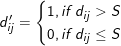 d'_i_j = \begin{cases} 1, if \, d_i_j > S \\ 0, if \, d_i_j \leq S \\ \end{cases}