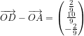 \small \overrightarrow{OD}-\overrightarrow{OA}=\begin{pmatrix} \frac{2}{9}\\ \frac{10}{9} \\ -\frac{2}{9} \end{pmatrix}