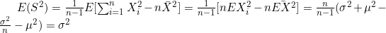 E(S^{2})=\frac{1}{n-1}E[\sum_{i=1}^{n}X_{i}^{2}-n\bar{X}^{2}]=\frac{1}{n-1}[nEX_{i}^{2}-n\bar{EX^{2}}]=\frac{n}{n-1}(\sigma ^{2}+\mu ^{2}-\frac{\sigma ^{2}}{n}-\mu ^{2})=\sigma ^{2}