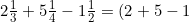 2\frac{1}{3}+5\frac{1}{4}-1\frac{1}{2}=(2+5-1)+(\frac{1}{3}+\frac{1}{4}-\frac{1}{2})
