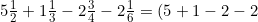 5\frac{1}{2}+1\frac{1}{3}-2\frac{3}{4}-2\frac{1}{6}=(5+1-2-2)+(\frac{1}{2}+\frac{1}{3}-\frac{3}{4}-\frac{1}{6})
