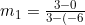 m_{1}=\frac{3-0}{3-(-6))}=\frac{1}{3}