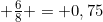 frac{6}{8} = 0,75