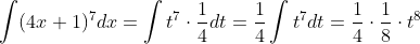\int (4x+1)^{7}dx=\int t^{7}\cdot \frac{1}{4}dt=\frac{1}{4}\int t^{7}dt=\frac{1}{4}\cdot \frac{1}{8} \cdot t^{8}