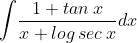 \int \! \frac{1+tan\, x}{x+log\, sec\, x}dx