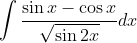 \int \frac{\sin x-\cos x}{\sqrt{\sin 2 x}} d x
