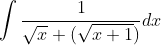 \int \frac{1}{\sqrt{x}+(\sqrt{x+1})} d x