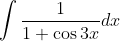 \int \frac{1}{1+\cos 3 x} d x